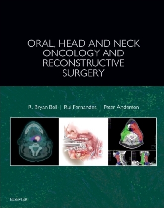 Oral, Head and Neck Oncology and Reconstructive Surgery - R. Bryan Bell, Peter A. Andersen, Rui P. Fernandes