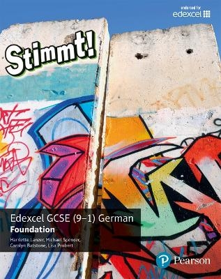 Stimmt! Edexcel GCSE German Foundation Student Book - Harriette Lanzer, Michael Spencer, Carolyn Batstone, Lisa Probert