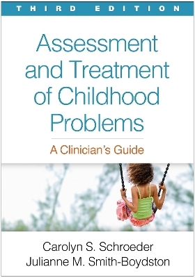 Assessment and Treatment of Childhood Problems - Carolyn S. Schroeder, Julianne M. Smith-Boydston