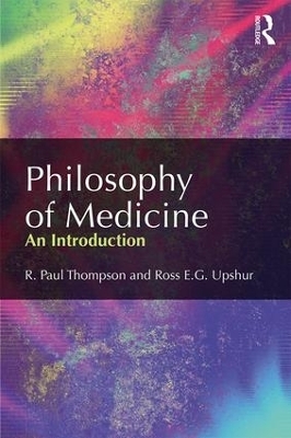 Philosophy of Medicine - R. Paul Thompson, Ross Upshur