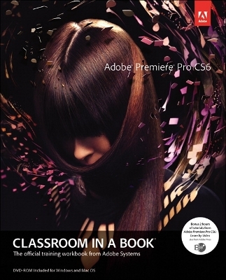 Adobe Premiere Pro CS6 Classroom in a Book -  Adobe Creative Team