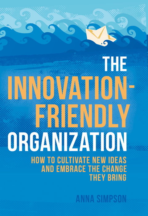 The Innovation-Friendly Organization - Anna Simpson