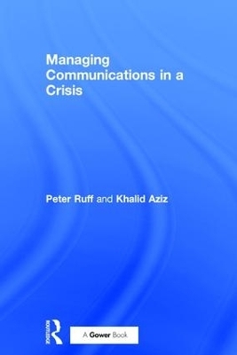 Managing Communications in a Crisis - Peter Ruff, Khalid Aziz