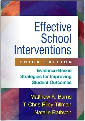 Effective School Interventions, Third Edition - Natalie Rathvon, Matthew K. Burns, T. Chris Riley-Tillman