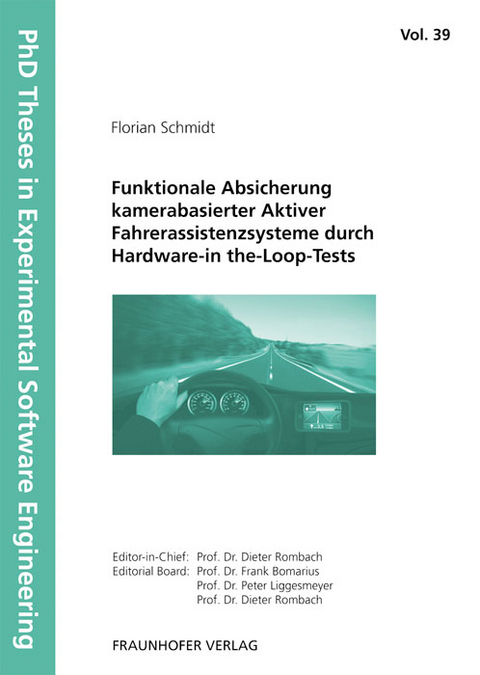 Funktionale Absicherung kamerabasierter Aktiver Fahrerassistenzsysteme durch Hardware-in the-Loop-Tests. - Florian Schmidt