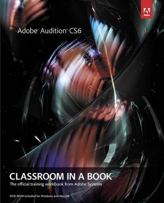 Adobe Audition CS6 Classroom in a Book - . Adobe Creative Team