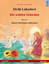 Divlji Labudovi – Die wilden Schwäne (hrvatski – njemački) - Ulrich Renz