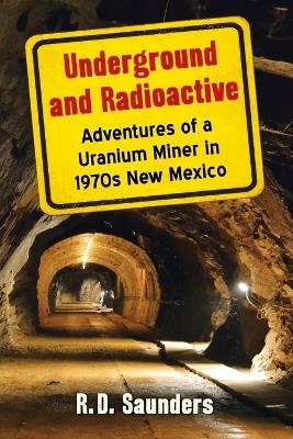 Underground and Radioactive - R.D. Saunders