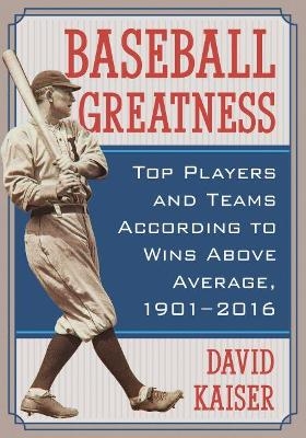 Baseball Greatness - David Kaiser