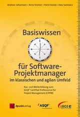 Basiswissen für Softwareprojektmanager im klassischen und agilen Umfeld -  Andreas Johannsen,  Anne Kramer,  Horst Kostal,  Ewa Sadowicz