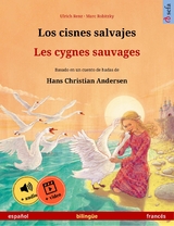 Los cisnes salvajes – Les cygnes sauvages (español – francés) - Ulrich Renz