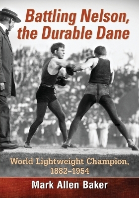 Battling Nelson, the Durable Dane - Mark Allen Baker