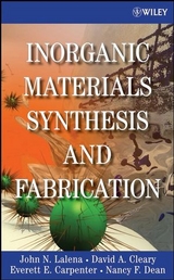 Inorganic Materials Synthesis and Fabrication - John N. Lalena, David A. Cleary, Everett Carpenter, Nancy F. Dean