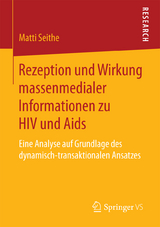 Rezeption und Wirkung massenmedialer Informationen zu HIV und Aids - Matti Seithe