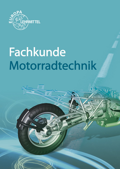 Fachkunde Motorradtechnik - Rüdiger Bellersheim, Hans-Georg Delius, Michael Gressmann, Frank Löwe, Peter Ryf, Rainer Schäfer