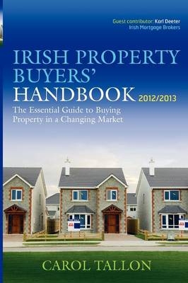 The Irish Property Buyers' Handbook - Carol Tallon