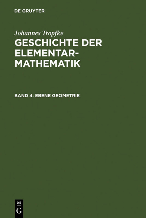 Johannes Tropfke: Geschichte der Elementarmathematik / Ebene Geometrie - 