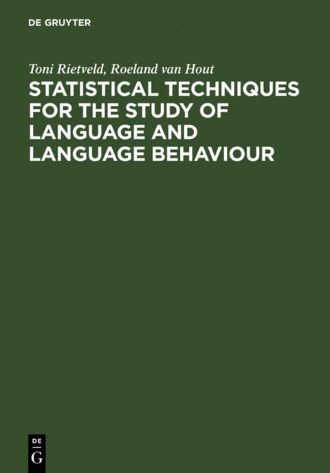 Statistical Techniques for the Study of Language and Language Behaviour - Toni Rietveld, Roeland Van Hout