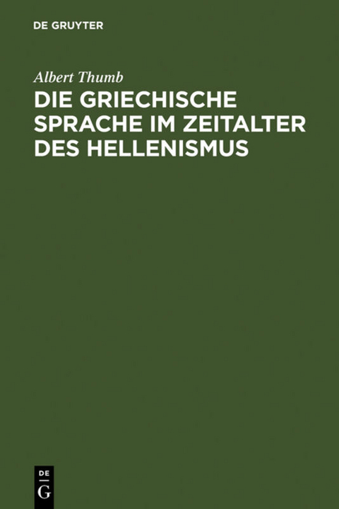 Die griechische Sprache im Zeitalter des Hellenismus - Albert Thumb