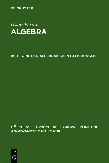 Oskar Perron: Algebra / Theorie der algebraischen Gleichungen - Oskar Perron