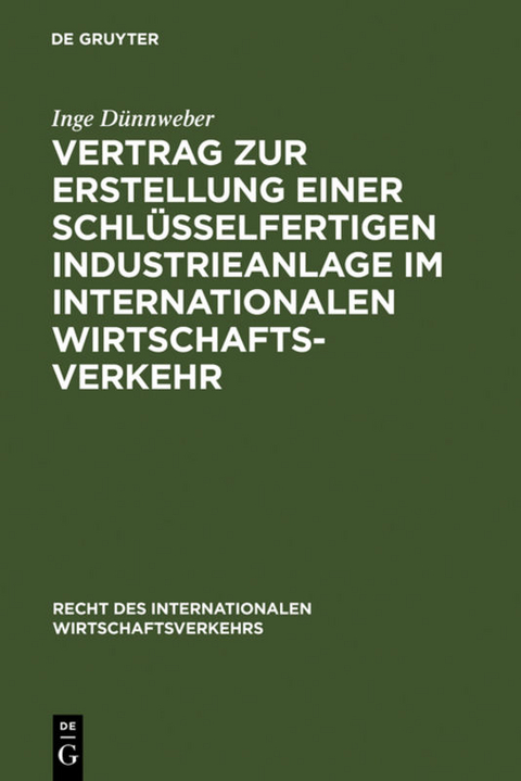 Vertrag zur Erstellung einer schlüsselfertigen Industrieanlage im internationalen Wirtschaftsverkehr - Inge Dünnweber