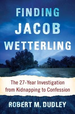 Finding Jacob Wetterling - Robert M. Dudley