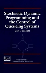 Stochastic Dynamic Programming and the Control of Queueing Systems - Linn I. Sennott