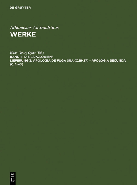 Athanasius Alexandrinus: Werke. Die "Apologien" / Apologia de fuga sua (c.19-27) - Apologia secunda (c. 1-43) -  Athanasius Alexandrinus