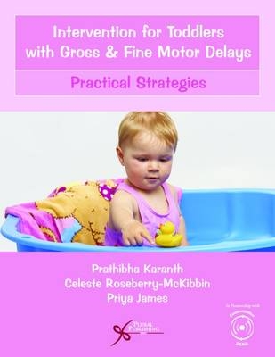 Intervention for Toddlers with Gross and Fine Motor Delays - Prathibha Karanth, Celeste Roseberry-Mckibbin