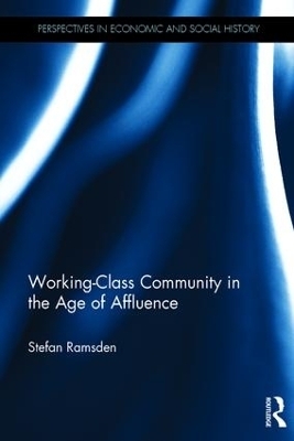 Working-Class Community in the Age of Affluence - Stefan Ramsden