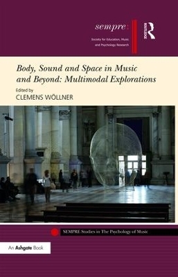 Body, Sound and Space in Music and Beyond: Multimodal Explorations - 