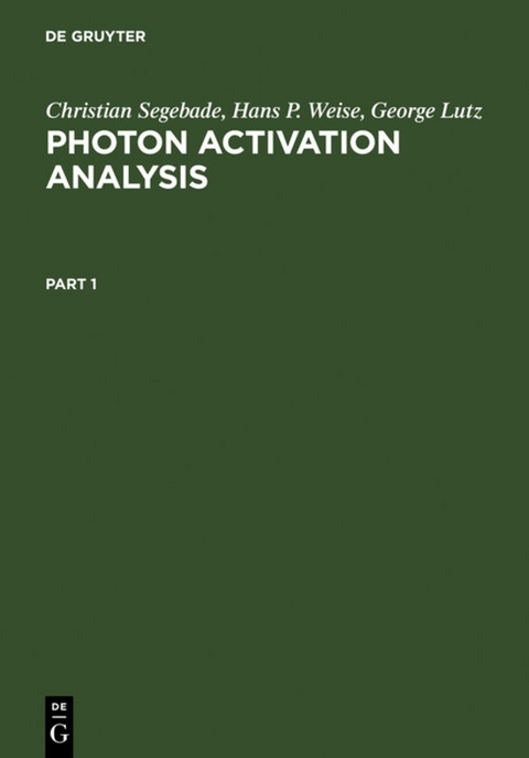 Photon Activation Analysis - Christian Segebade, Hans-Peter Weise, George John Lutz