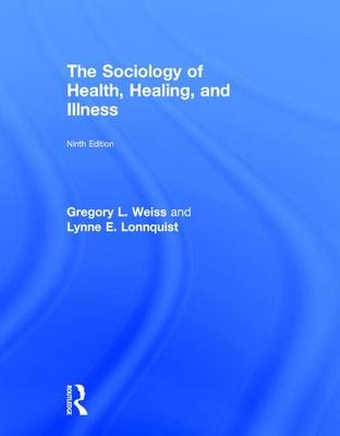 The Sociology of Health, Healing, and Illness - Gregory Weiss