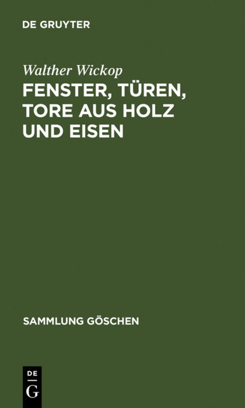 Fenster, Türen, Tore aus Holz und Eisen - Walther Wickop