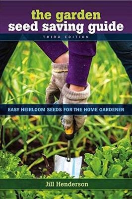 The Garden Seed Saving Guide - Jill Henderson