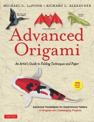 Advanced Origami - Michael G. LaFosse, Richard L. Alexander