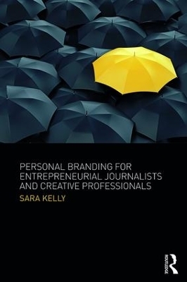 Personal Branding for Entrepreneurial Journalists and Creative Professionals - Sara Kelly