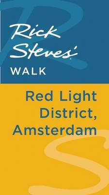 Rick Steves' Walk: Red Light District, Amsterdam - Rick Steves, Gene Openshaw