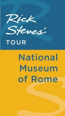 Rick Steves' Tour: National Museum of Rome - Rick Steves, Gene Openshaw