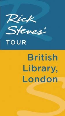 Rick Steves' Tour: British Library, London - Rick Steves, Gene Openshaw