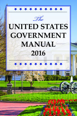 The United States Government Manual 2016 -  National Archives and Records Administration