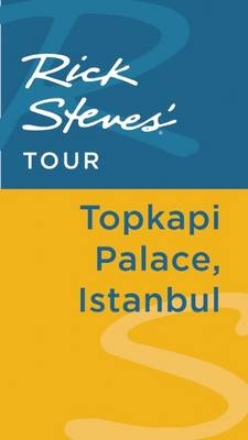 Rick Steves' Tour: Topkapi Palace, Istanbul - Lale Surmen Aran, Tankut Aran