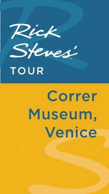 Rick Steves' Tour: Correr Museum, Venice - Rick Steves, Gene Openshaw