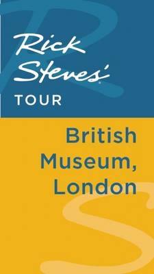 Rick Steves' Tour: British Museum, London - Rick Steves, Gene Openshaw