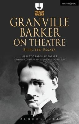 Granville Barker on Theatre - Harley Granville Barker