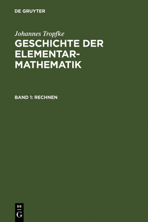 Johannes Tropfke: Geschichte der Elementarmathematik / Rechnen - Johannes Tropfke