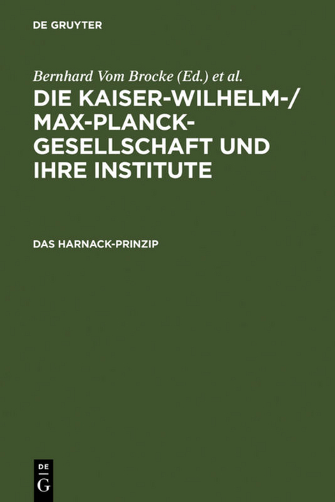 Die Kaiser-Wilhelm-/Max-Planck-Gesellschaft und ihre Institute / Das Harnack-Prinzip - 