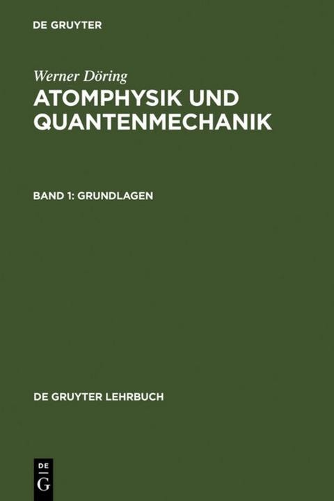 Werner Döring: Atomphysik und Quantenmechanik / Grundlagen - Werner Döring