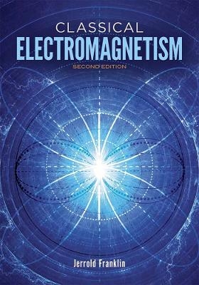 Classical Electromagnetism - Jerrold Franklin