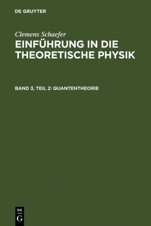 Clemens Schaefer: Einführung in die theoretische Physik / Quantentheorie - Clemens Schaefer